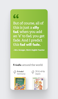 A phone sized design of a page for Frindle. Green background with a quote from Mrs. Granger predicting the 'fad will fade,' and mentions 'Frindle' editions in Germany and Japan.